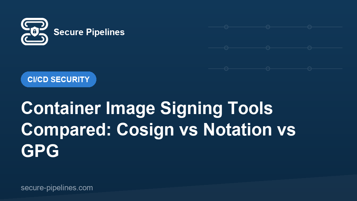 Container Image Signing Tools Compared: Cosign vs Notation vs GPG