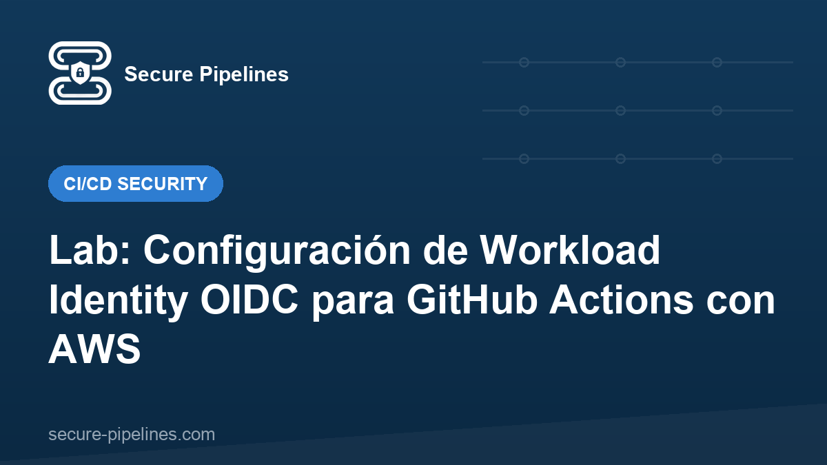 Lab: Configuración de Workload Identity OIDC para GitHub Actions con AWS