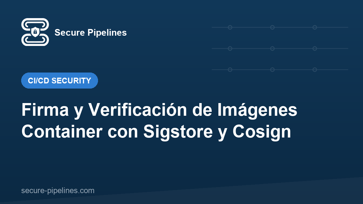 Firma y Verificación de Imágenes Container con Sigstore y Cosign