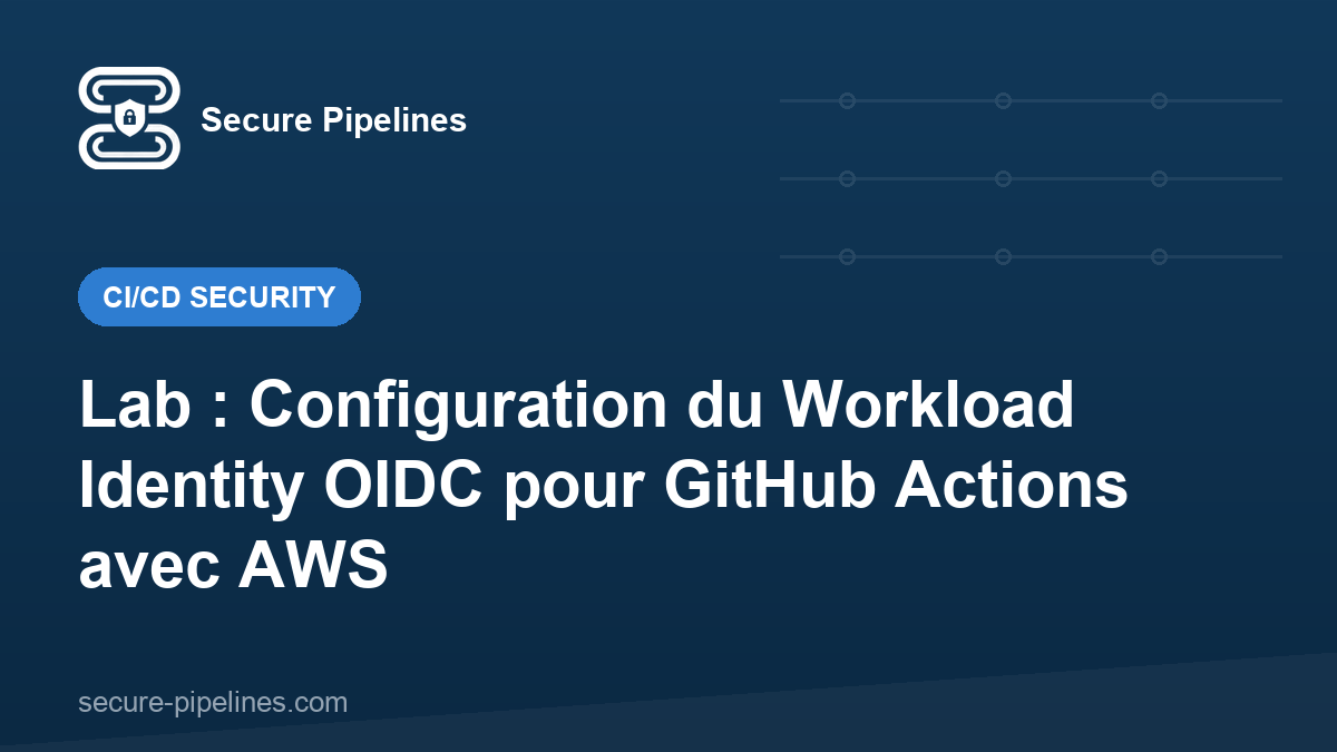 Lab : Configuration du Workload Identity OIDC pour GitHub Actions avec AWS