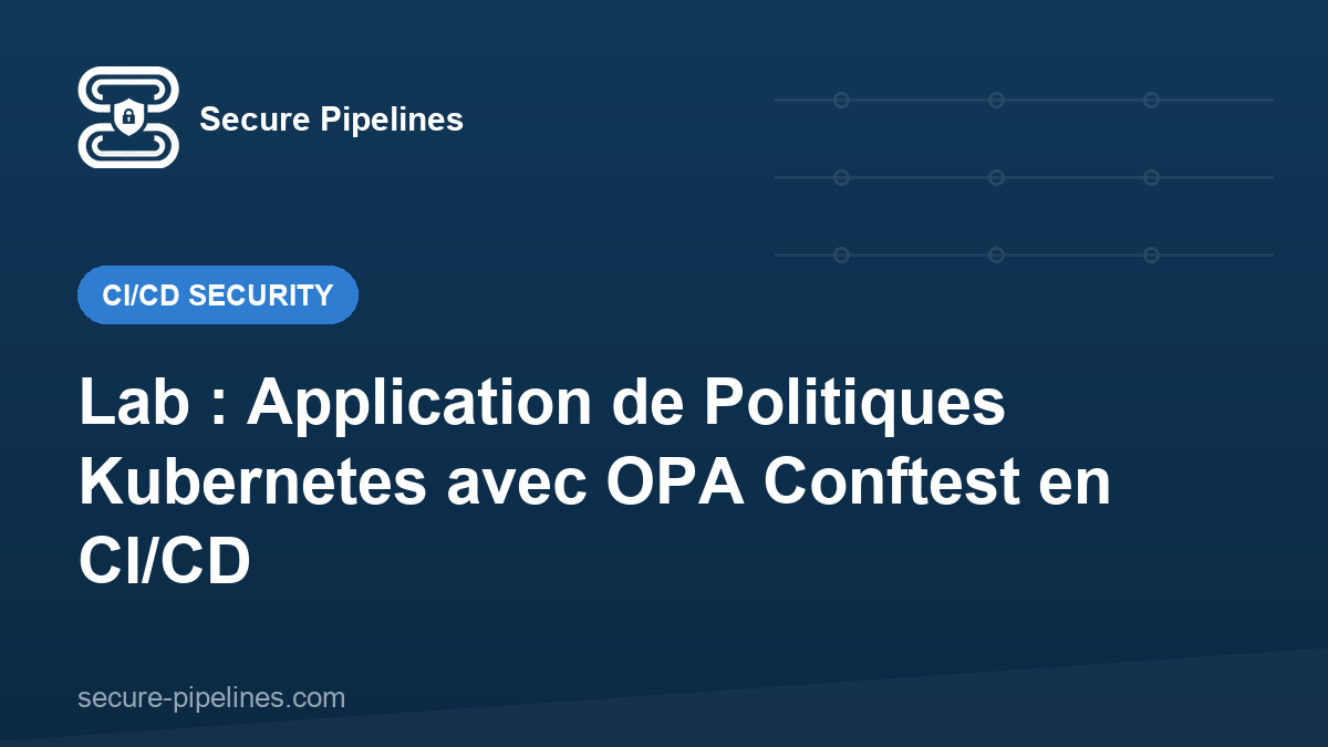 Lab : Application de Politiques Kubernetes avec OPA Conftest en CI/CD