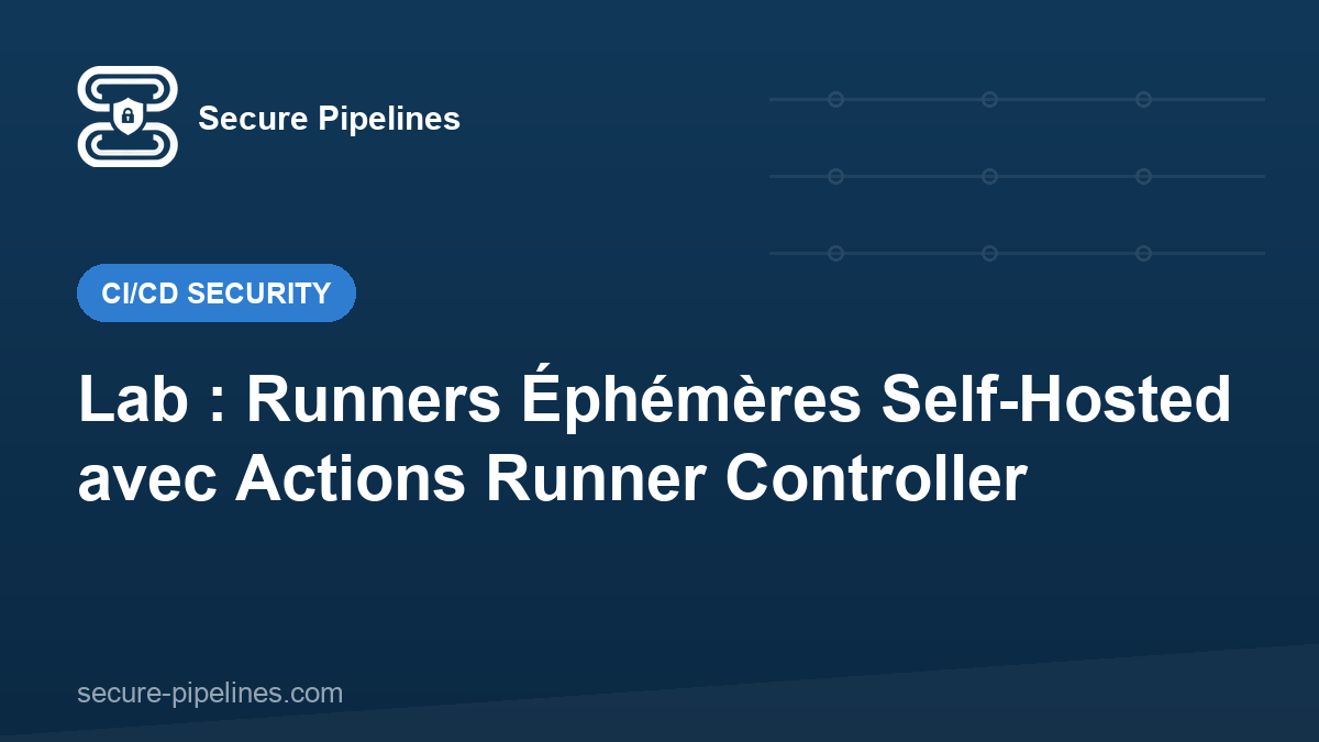 Lab : Runners Éphémères Self-Hosted avec Actions Runner Controller
