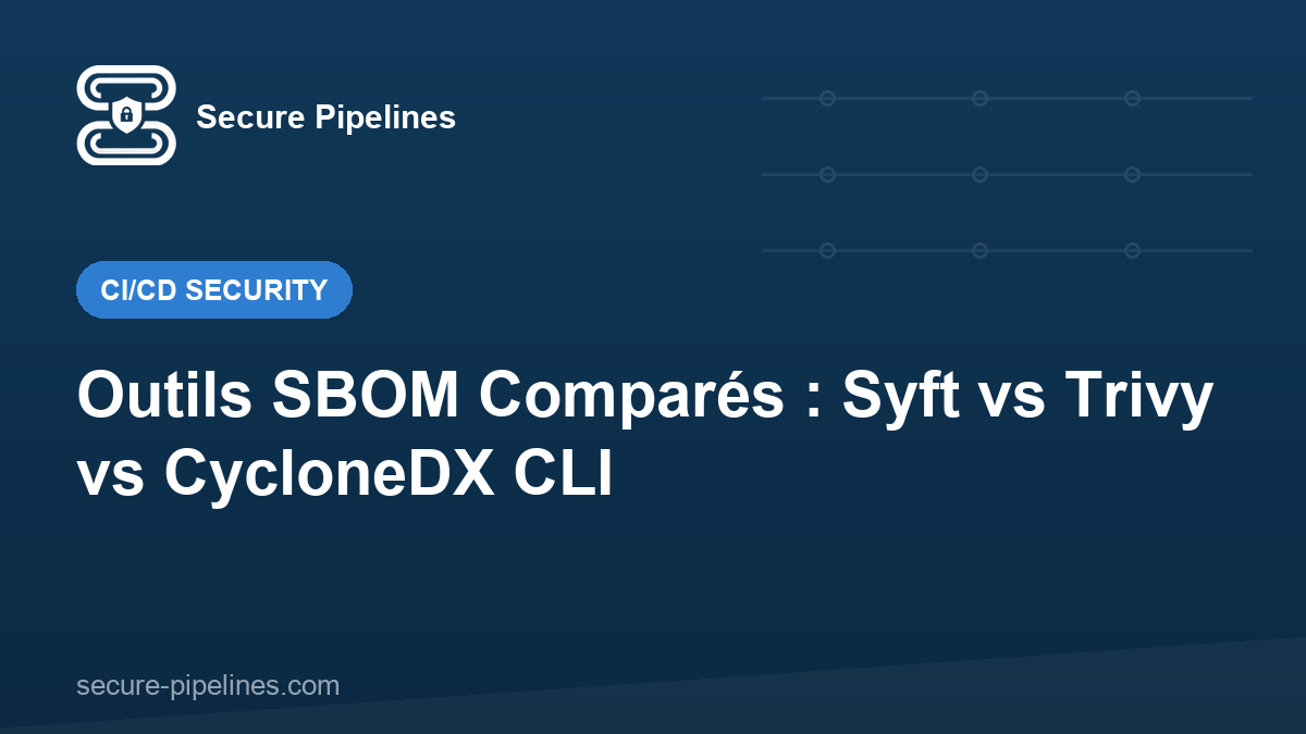 Outils SBOM Comparés : Syft vs Trivy vs CycloneDX CLI