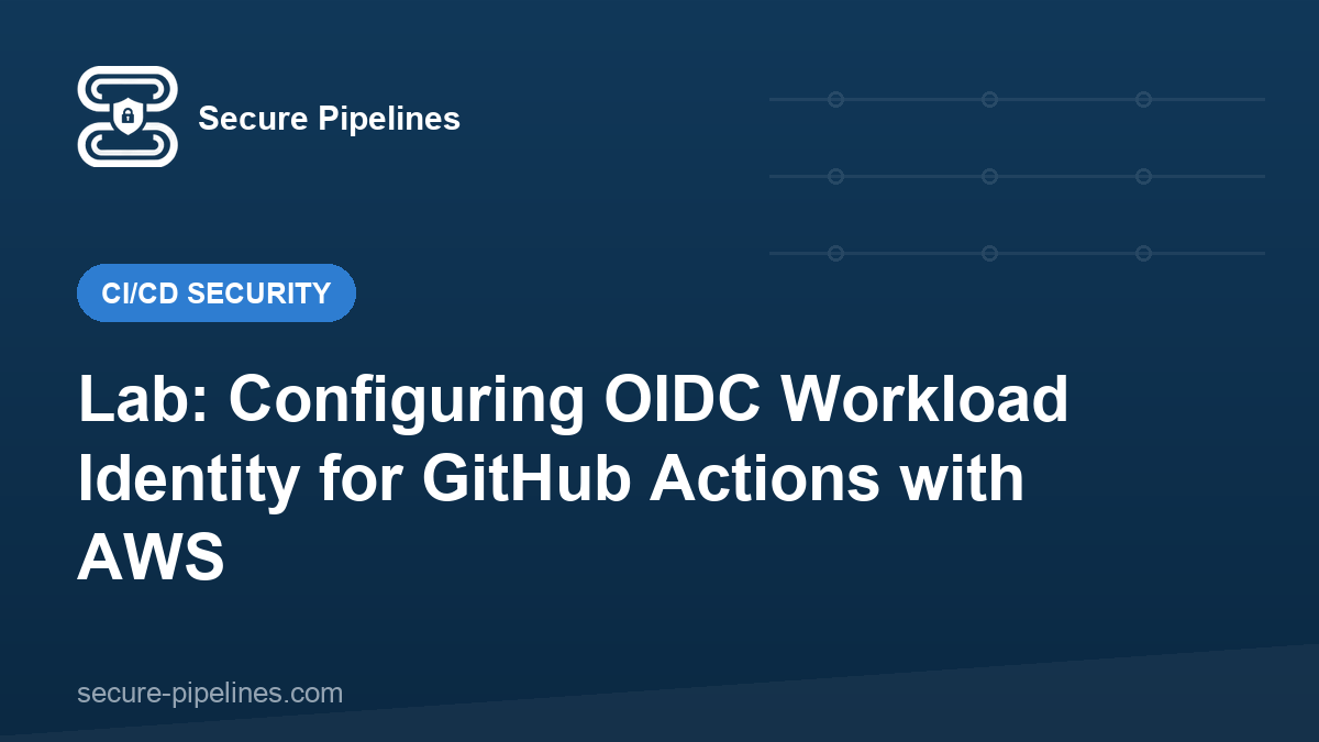 Lab: Configuring OIDC Workload Identity for GitHub Actions with AWS